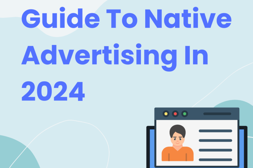 Guide To Native Advertising In 2024