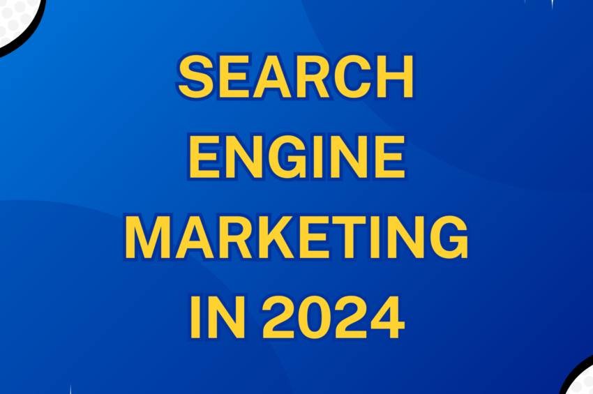 Search Engine Marketing In 2024