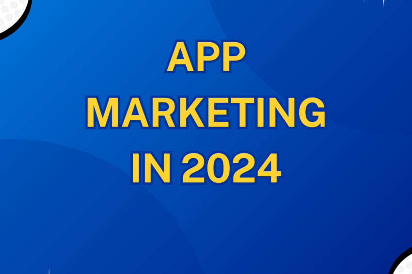 App Marketing In 2024