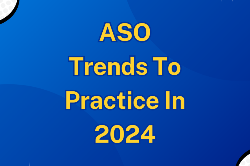 ASO Trends To Practice In 2024